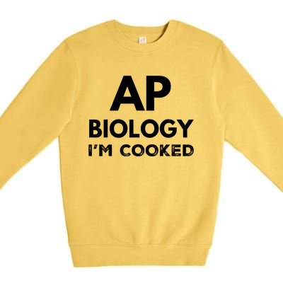 Ap Biology IM Cooked High School Funny Ap Premium Crewneck Sweatshirt