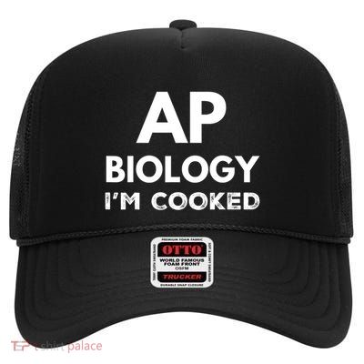 Ap Biology IM Cooked High School Funny Ap High Crown Mesh Back Trucker Hat