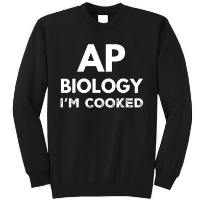 Ap Biology IM Cooked High School Funny Ap Sweatshirt