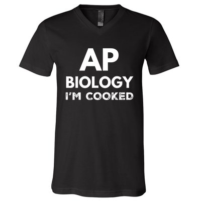 Ap Biology IM Cooked High School Funny Ap V-Neck T-Shirt