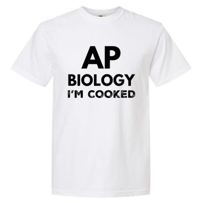 Ap Biology IM Cooked High School Funny Ap Garment-Dyed Heavyweight T-Shirt