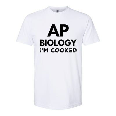 Ap Biology IM Cooked High School Funny Ap Softstyle CVC T-Shirt