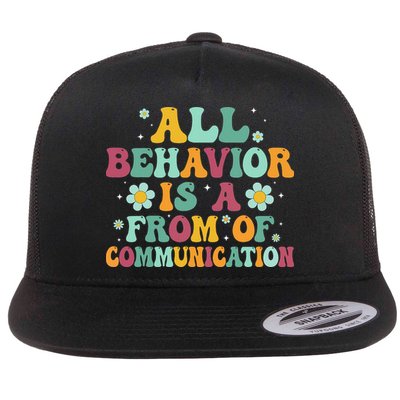 All Behavior Is A Form Of Communication ABA Behavior Flat Bill Trucker Hat