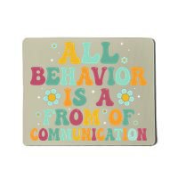 All Behavior Is A Form Of Communication ABA Behavior Mousepad