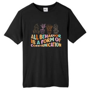 All Behavior Is A Form Of Communication Aba Therapy Tall Fusion ChromaSoft Performance T-Shirt