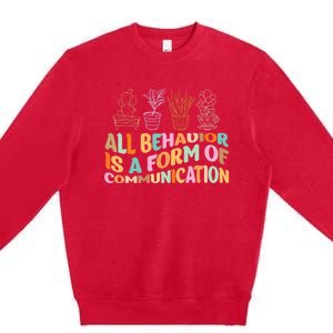 All Behavior Is A Form Of Communication Aba Therapy Premium Crewneck Sweatshirt