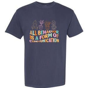 All Behavior Is A Form Of Communication Aba Therapy Garment-Dyed Heavyweight T-Shirt