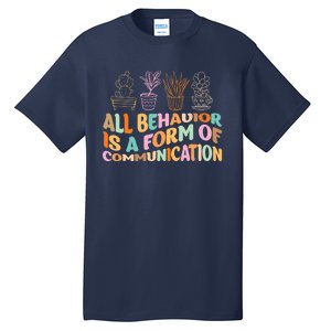 All Behavior Is A Form Of Communication Aba Therapy Tall T-Shirt