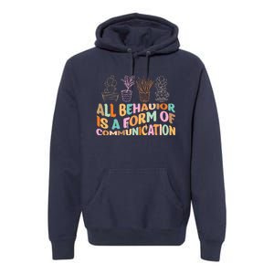 All Behavior Is A Form Of Communication Aba Therapy Premium Hoodie