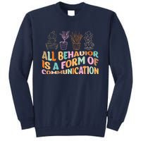 All Behavior Is A Form Of Communication Aba Therapy Tall Sweatshirt