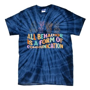 All Behavior Is A Form Of Communication Aba Therapy Tie-Dye T-Shirt