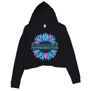 All Behavior Is A Form Of Communication Sped Teacher Autism Gift Crop Fleece Hoodie