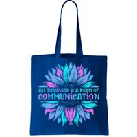 All Behavior Is A Form Of Communication Sped Teacher Autism Gift Tote Bag