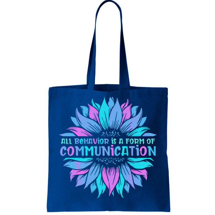 All Behavior Is A Form Of Communication Sped Teacher Autism Gift Tote Bag