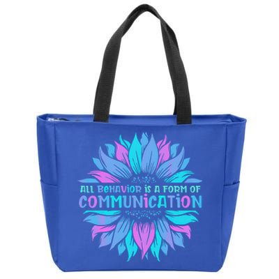 All Behavior Is A Form Of Communication Sped Teacher Autism Gift Zip Tote Bag