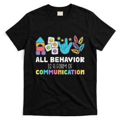All Behavior Is A Form Of Communication T-Shirt