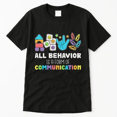 All Behavior Is A Form Of Communication Tall T-Shirt