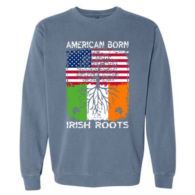 American Born Irish Roots St Patrick’s Day Ireland Flag Gift Garment-Dyed Sweatshirt