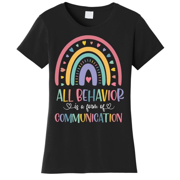 All Behavior Is A Form Of Communication Rainbow Women's T-Shirt