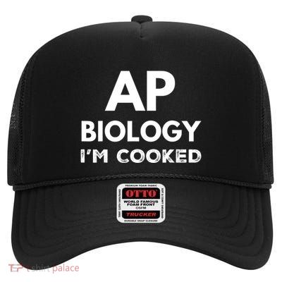 Ap Biology IM Cooked High School Funny Ap Bio Biology Class High Crown Mesh Back Trucker Hat