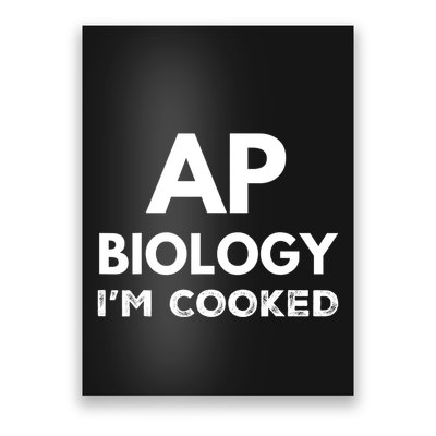 Ap Biology IM Cooked High School Funny Ap Bio Biology Class Poster