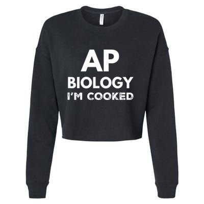 Ap Biology IM Cooked High School Funny Ap Bio Biology Class Cropped Pullover Crew