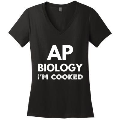 Ap Biology IM Cooked High School Funny Ap Bio Biology Class Women's V-Neck T-Shirt