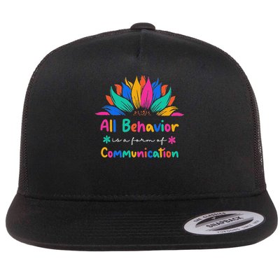 All Behavior Is A Form Of Communication Special Education Ed  Flat Bill Trucker Hat