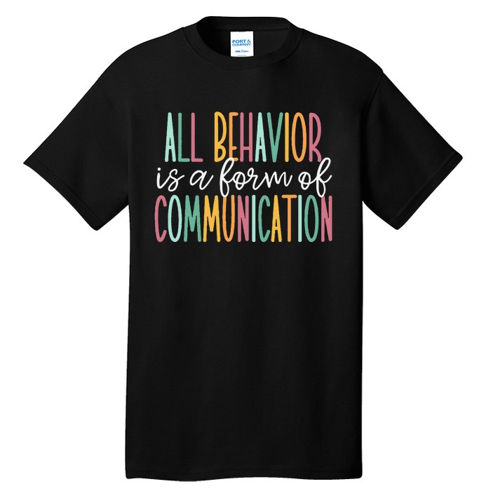 All Behavior Is A Form Of Communication Tall T-Shirt