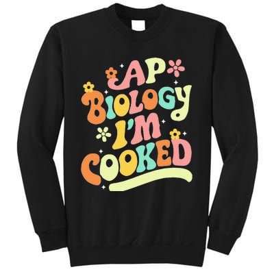 Ap Biology Im Cooked Sweatshirt