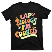 Ap Biology Im Cooked T-Shirt