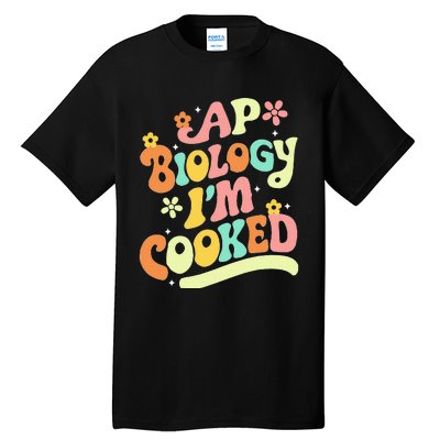 Ap Biology Im Cooked Tall T-Shirt