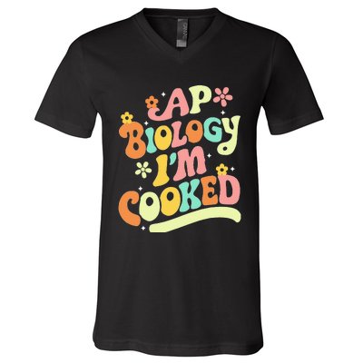 Ap Biology Im Cooked V-Neck T-Shirt