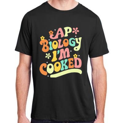 Ap Biology Im Cooked Adult ChromaSoft Performance T-Shirt