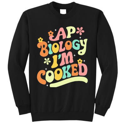 Ap Biology Im Cooked Tall Sweatshirt