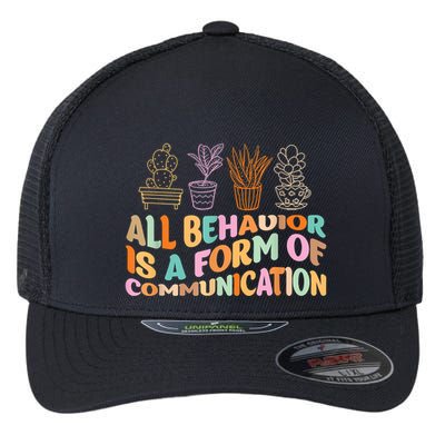 All Behavior Is A Form Of Communication Aba Therapy Flexfit Unipanel Trucker Cap