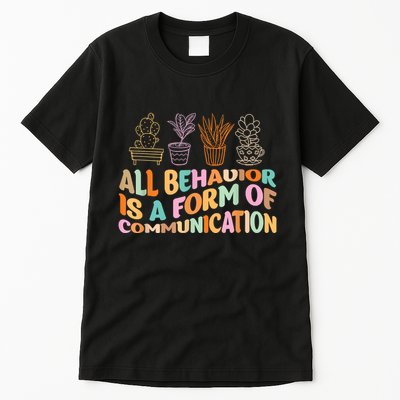 All Behavior Is A Form Of Communication Aba Therapy Tall T-Shirt