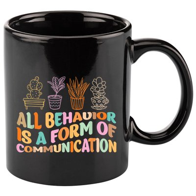 All Behavior Is A Form Of Communication Aba Therapy 11oz C Handle Ceramic Mug