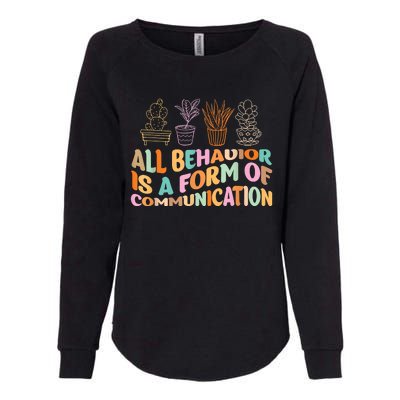 All Behavior Is A Form Of Communication Aba Therapy Womens California Wash Sweatshirt