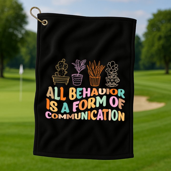 All Behavior Is A Form Of Communication Aba Therapy Golf Towel