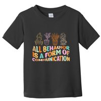 All Behavior Is A Form Of Communication Aba Therapy Toddler T-Shirt