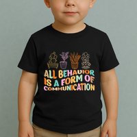 All Behavior Is A Form Of Communication Aba Therapy Toddler T-Shirt