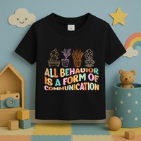 All Behavior Is A Form Of Communication Aba Therapy Toddler T-Shirt