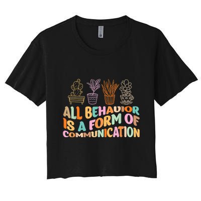 All Behavior Is A Form Of Communication Aba Therapy Crop Top