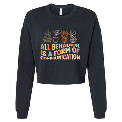 All Behavior Is A Form Of Communication Aba Therapy Cropped Pullover Crew