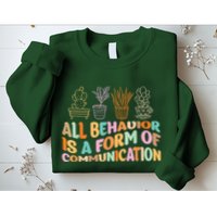 All Behavior Is A Form Of Communication Aba Therapy Sweatshirt