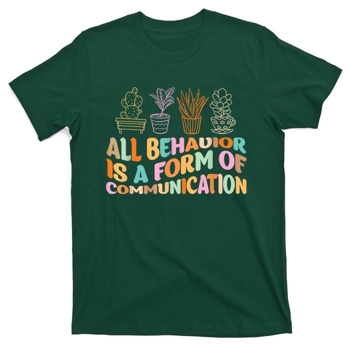 All Behavior Is A Form Of Communication Aba Therapy T-Shirt