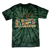 All Behavior Is A Form Of Communication Aba Therapy Tie-Dye T-Shirt