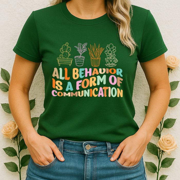 All Behavior Is A Form Of Communication Aba Therapy Womens T-Shirt