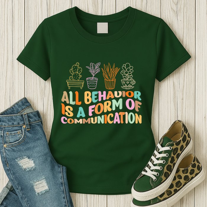All Behavior Is A Form Of Communication Aba Therapy Womens T-Shirt